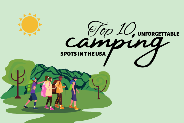 Top 10 Unforgettable Camping Spots in the USA