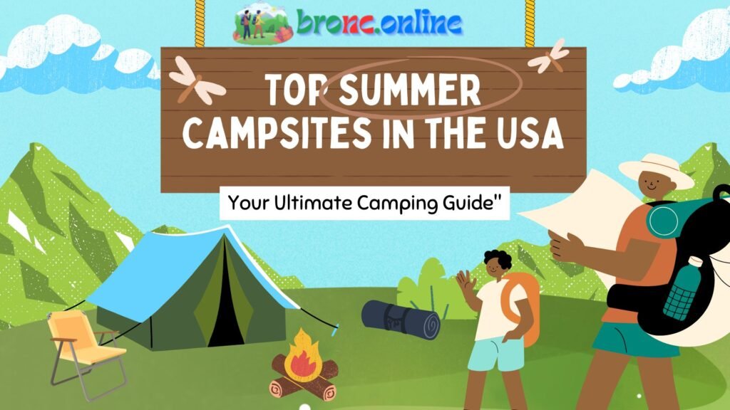 Top Summer Campsites in the USA Your Ultimate Camping Guide