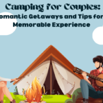 Camping for Couples Romantic Getaways and Tips for a Memorable Experience