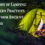 The History of Camping How Modern Practices Evolved from Ancient Traditions